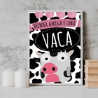 Quadro Minha Amiga É Uma Vaca 33x24cm Moldura:madeira Preta