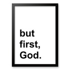 Quadro Minimalista - But First, God 24x18cm Moldura Branca