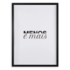 Quadro Minimalista Menos É Mais 33x24cm - Com Vidro Moldura P