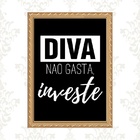 Quadro Moldura Dourada Diva Não Gasta Investe 33x24cm Acabame