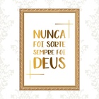 Quadro Moldura Dourada Nunca Foi Sorte 24x18cm Acabamento:com