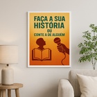 Quadro Motivacional Faça A Sua História Ou Conte A De Alguém