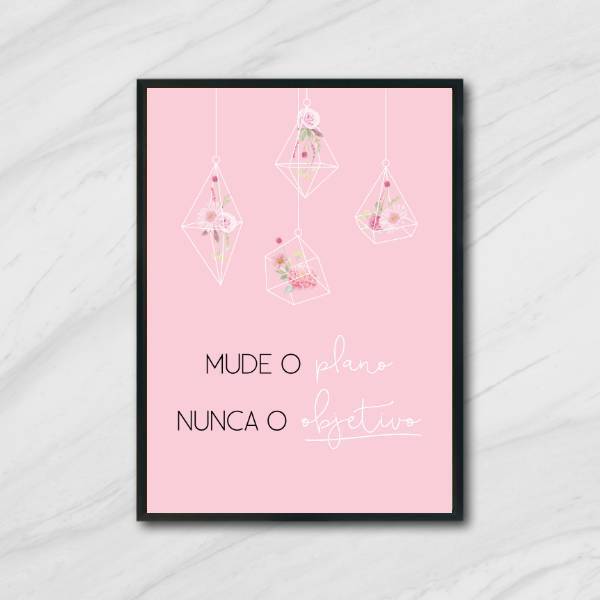 Quadro Mude O Plano, Nunca O Objetivo 24x18cm Moldura:madeira