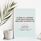 Quadro Nada Acontece Na Zona De Conforto 33x24cm - Com Vidro