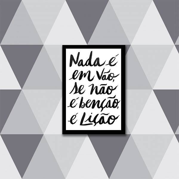 Quadro Nada É Em Vão, Se Não É Benção, É Lição 45x34cm - Com