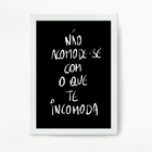 Quadro Não Acomode Com O Que Te Incomoda 33x24cm Moldura:made