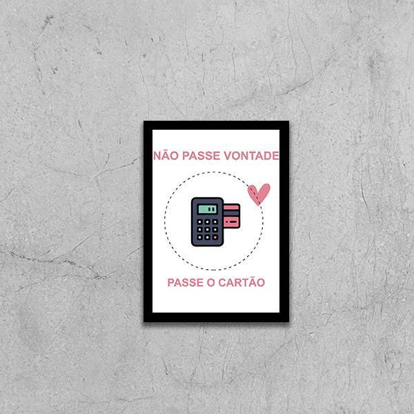 Quadro Não Passe Vontade, Passe O Cartão 24x18cm Moldura:made
