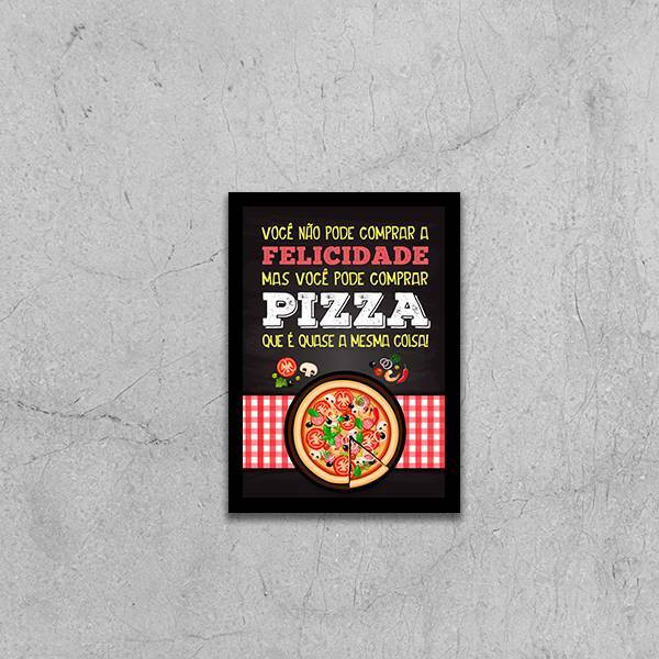 Quadro Não Pode Comprar Felicidade Só Pizza 24x18cm - Com Vid