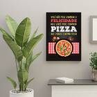 Quadro Não Pode Comprar Felicidade Só Pizza 33x24cm - Com Vid