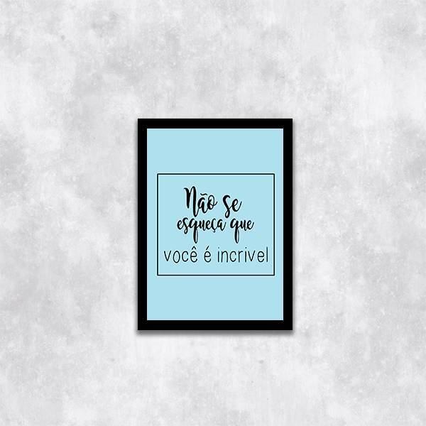 Quadro Não Se Esqueça Que Você É Incrível 24x18cm - Com Vidro