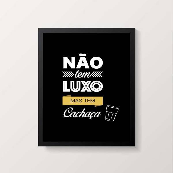 Quadro Não Tem Luxo Mas Tem Cachaça 24x18cm - Com Vidro Moldu