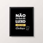 Quadro Não Tem Luxo Mas Tem Cachaça 24x18cm - Com Vidro Moldu