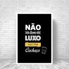 Quadro Não Tem Luxo Mas Tem Cachaça 24x18cm Moldura:madeira P