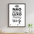 Quadro Não Tem Luxo Mas Tem Wi-fi 33x24cm - Com Vidro Moldura