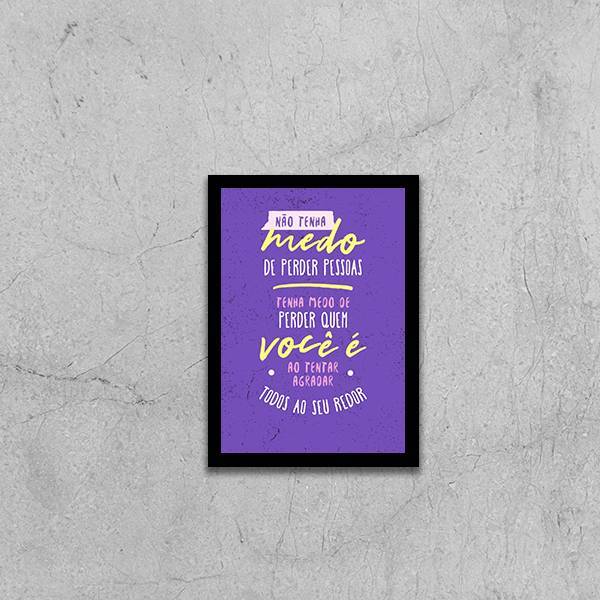 Quadro Não Tenha Medo De Perder Pessoas 45x34cm - Com Vidro M