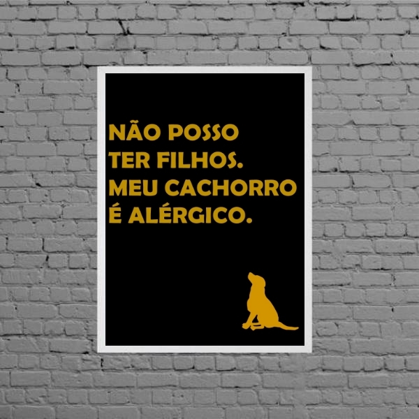 Quadro Não Tenho Filhos Meu Cão É Alérgico 24x18cm Moldura:ma