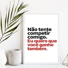 Quadro Não Tente Competir Comigo 33x24cm - Com Vidro Moldura: