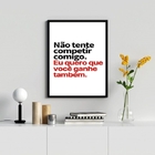 Quadro Não Tente Competir Comigo 33x24cm Moldura:madeira Preta