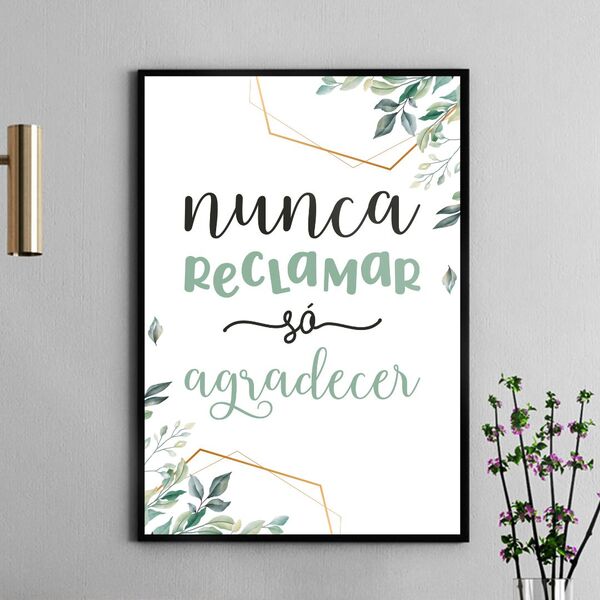 Quadro Nunca Reclamar Só Agradecer 45x34cm Moldura Branca