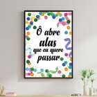 Quadro Ô Abre Alas Que Eu Quero Passar 33x24cm Moldura:madeir