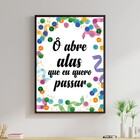 Quadro Ô Abre Alas Que Eu Quero Passar 45x34cm Moldura:madeir