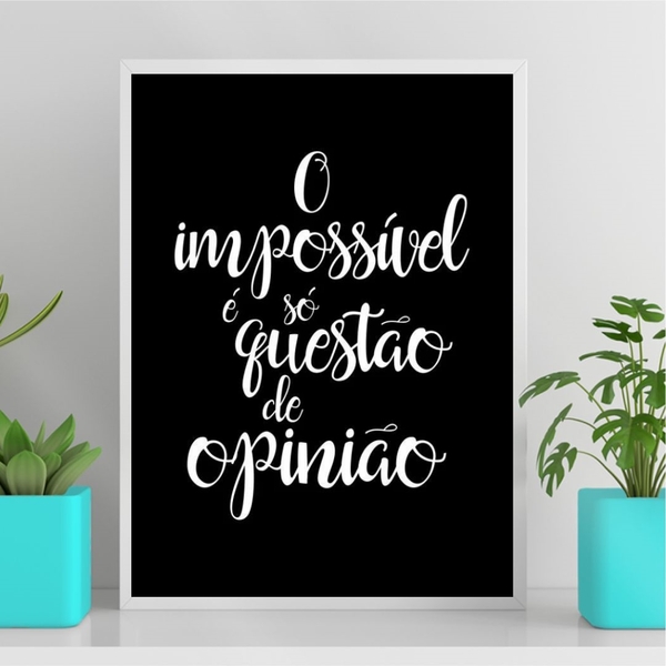 Quadro O Impossível É Só Questão De Opinião 33x24cm - Com Vid