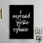 Quadro O Impossível É Só Questão De Opinião 45x34cm Moldura:m