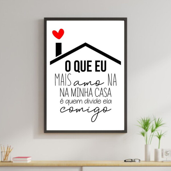 Quadro O Que Eu Mais Amo Na Minha Casa 24x18cm - Com Vidro Mo