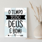 Quadro O Tempo Todo Deus É bom! 45x34cm - Com Vidro Moldura:m