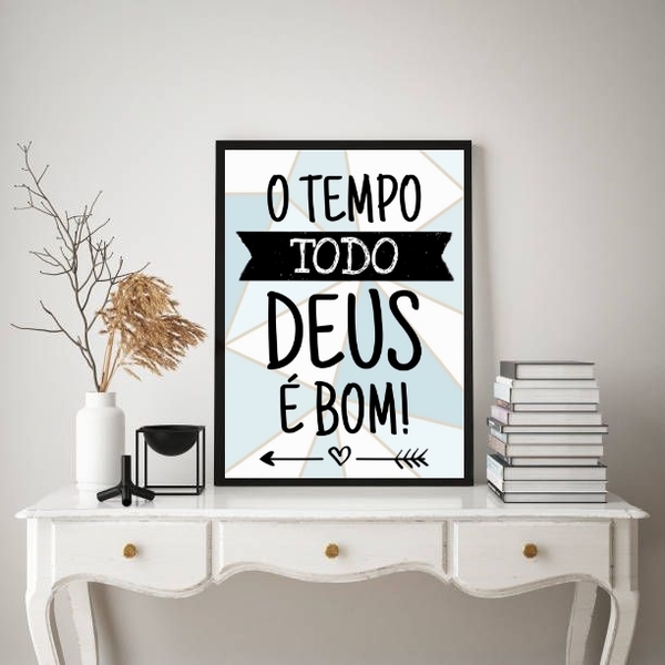 Quadro O Tempo Todo Deus É bom! 45x34cm Moldura:madeira Branca