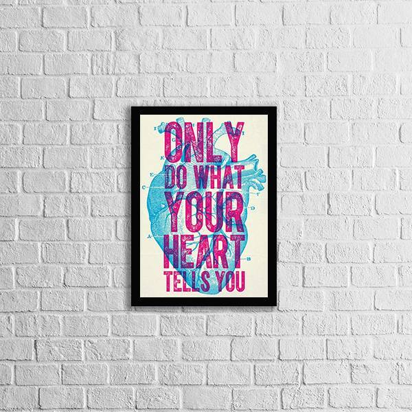 Quadro Only Do What Your Heart Tells You 33x24cm - Com Vidro