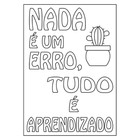 Quadro para Pintar Frase Nada é Um Erro, Tudo é Aprendizado 30x42cm