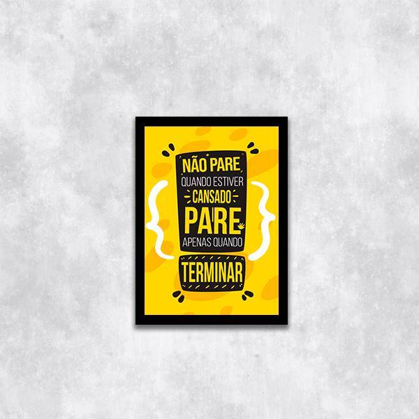 Quadro Pare Apenas Quando Terminar 33x24cm - Com Vidro Moldur