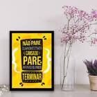 Quadro Pare Apenas Quando Terminar 33x24cm - Com Vidro Moldur