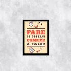 Quadro Pare De Desejar, Comece A Fazer 24x18cm Moldura:madeir