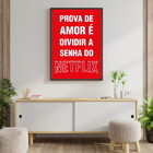 Quadro Prova De Amor - Senha Do Netflix 60x40cm Moldura:madei