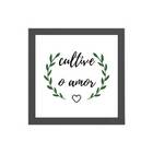 Quadro Quadrado Cultive O Amor 20x20cm Moldura:madeira Preta