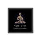 Quadro Quadrado Frase Buda Não Se Compare 20x20cm Moldura:mad