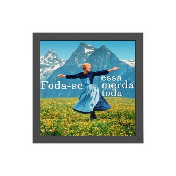 Quadro Quadrado Frase Humor Paródia 20x20cm Moldura:madeira P