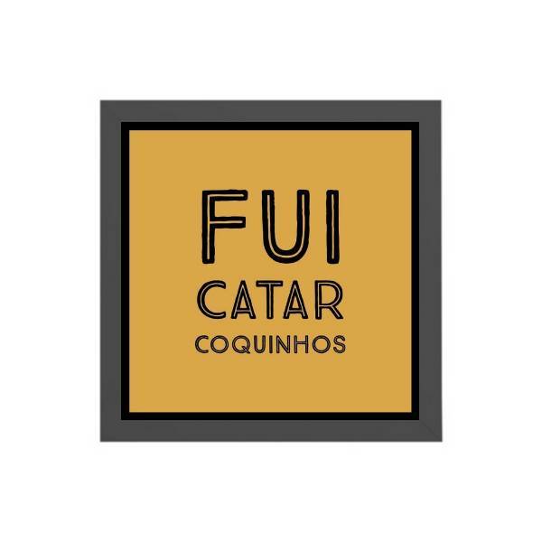 Quadro Quadrado Fui Catar Coquinho 20x20cm Moldura:madeira Br