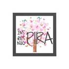 Quadro Quadrado Respira Inspira Não Pira 20x20cm Moldura:made