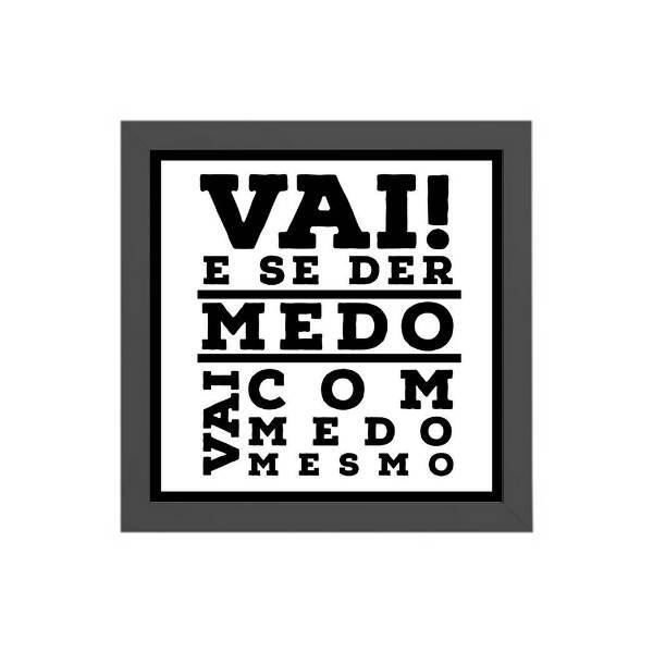 Quadro Quadrado Vai Com Medo Mesmo 20x20cm Moldura:madeira Pr