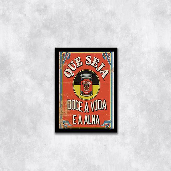 Quadro Que Seja Doce A Vida E A Alma 45x34cm - Com Vidro Mold