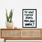 Quadro Reflexão - Se Você Tivesse Asas 33x24cm Moldura:madeir