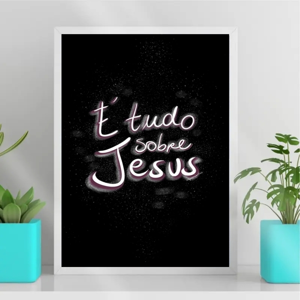 Quadro Religioso É Tudo Sobre jesus 45x34cm Moldura:madeira P