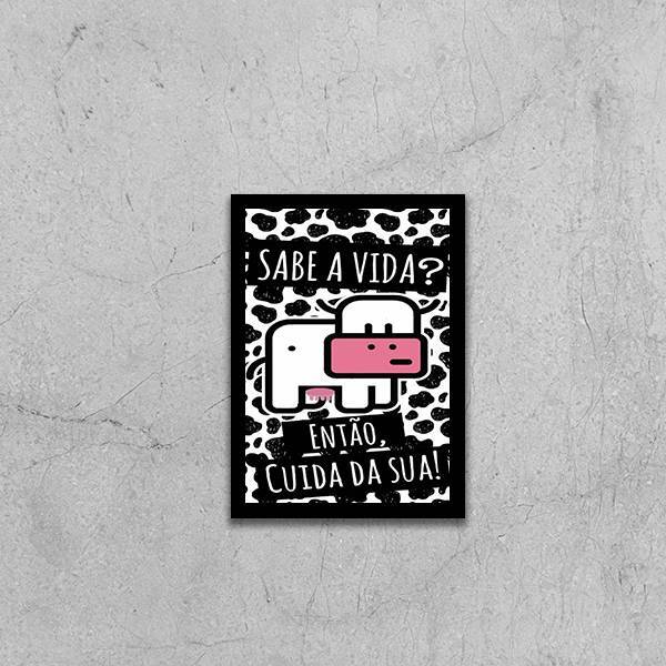 Quadro Sabe A Vida? Então, Cuida Da Sua! 24x18cm Moldura:made