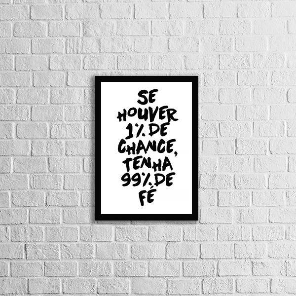 Quadro Se Houver 1% De Chance, Tenha 99% De Fé 33x24cm - Com