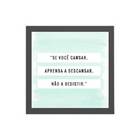 Quadro Se Você Cansar Aprenda A Descansar 20x20cm Moldura:mad