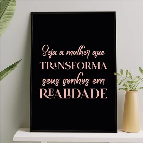 Quadro Seja A Mulher Que Transforma Sonhos 33x24cm - Com Vidr