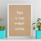 Quadro Seja A Sua Melhor Versão 33x24cm Moldura:madeira Branca